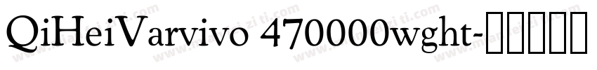 QiHeiVarvivo 470000wght字体转换